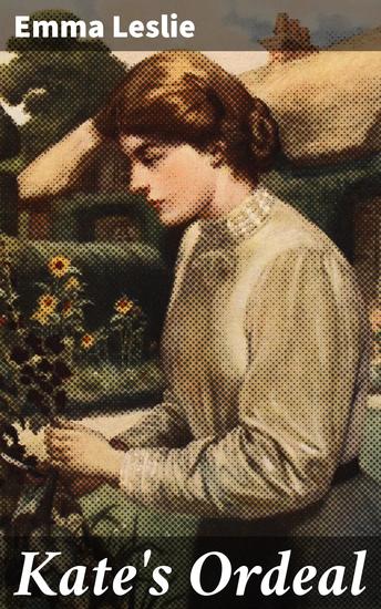 Kate's Ordeal - A Tale of Resilience and Triumph in 19th Century Society - cover