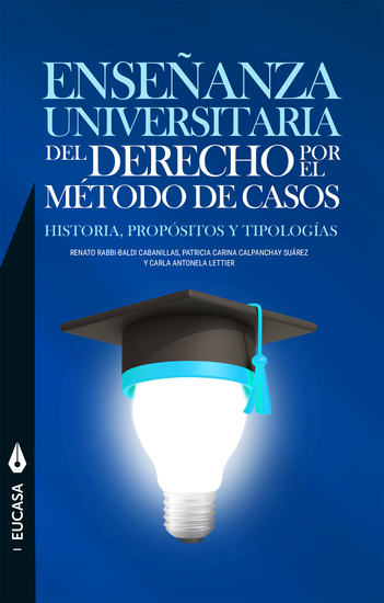 Enseñanza universitaria del derecho por el método de casos - Historia propósitos y tipologías - cover