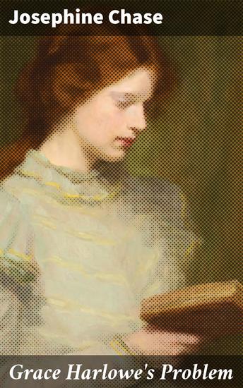 Grace Harlowe's Problem - Navigating Friendship and Challenges in the World of Grace Harlowe - cover