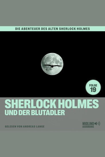Sherlock Holmes und der Blutadler (Die Abenteuer des alten Sherlock Holmes Folge 19) - cover