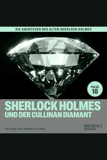 Sherlock Holmes und der Cullinan Diamant (Die Abenteuer des alten Sherlock Holmes Folge 18) - cover