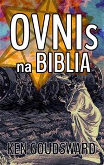Ovnis Na Bíblia - Os Ovnis São Reais? O Que A Bíblia Tem A Dizer Sobre Eles? - cover