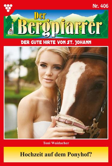 Hochzeit auf dem Ponyhof? - Der Bergpfarrer 406 – Heimatroman - cover