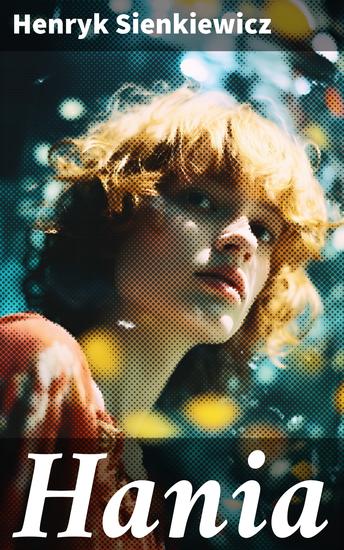 Hania - Romantic Intrigues in 19th-Century Polish Society - cover