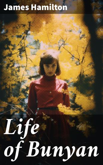Life of Bunyan - Journey Through Spiritual Allegory and English Literature - cover