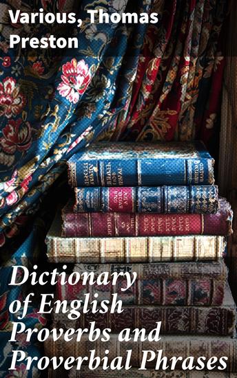 Dictionary of English Proverbs and Proverbial Phrases - With a Copious Index of Principal Words - cover