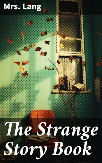 The Strange Story Book - Enchanting Tales of Mystery and Magic - cover