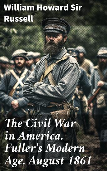 The Civil War in America Fuller's Modern Age August 1861 - A Glimpse of Civil War Turmoil: August 1861 - cover