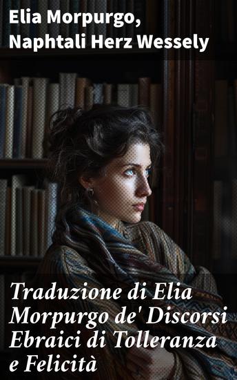 Traduzione di Elia Morpurgo de' Discorsi Ebraici di Tolleranza e Felicità - Riflessioni sull'ebraismo: Tolleranza e Felicità attraverso stili e tradizioni immersivi - cover