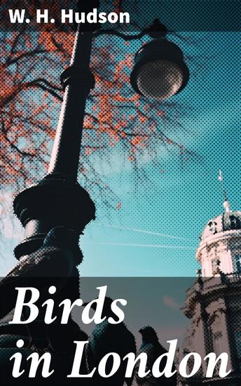 Birds in London - A Glimpse into London's Urban Aviary - cover