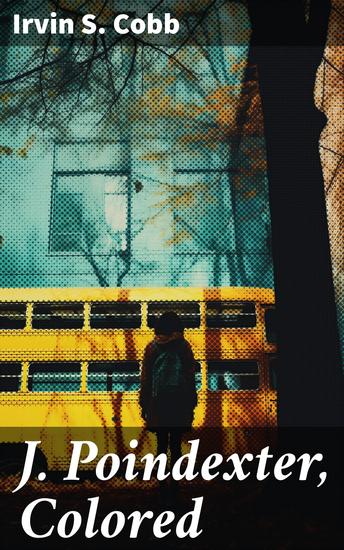 J Poindexter Colored - Exploring Race Resilience and Social Injustice in the American South - cover