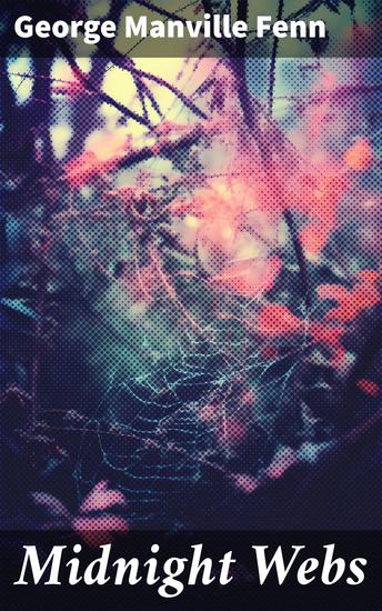 Midnight Webs - Intrigue Romance and Betrayal in Victorian Mystery Adventure - cover