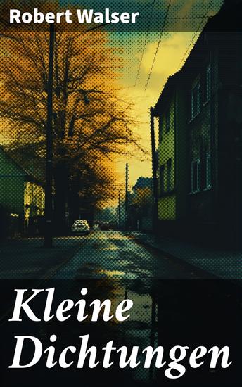 Kleine Dichtungen - Ein poetischer Blick auf das Alltägliche: Minimalistische Lyrik von einem Schweizer Meister - cover