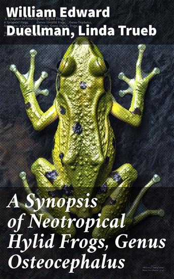 A Synopsis of Neotropical Hylid Frogs Genus Osteocephalus - Exploring the Diversity and Conservation of Neotropical Amphibians - cover