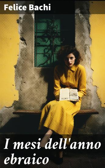 I mesi dell'anno ebraico - Un viaggio tra tradizioni e festività dell'anno ebraico - cover