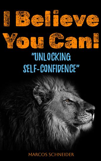 I Believe You Can! - "Unlocking Self-Confidence" - cover