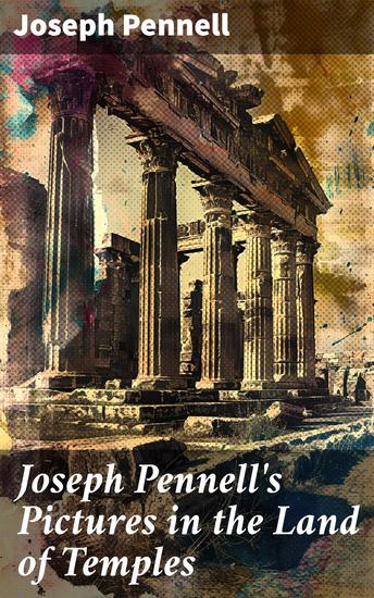 Joseph Pennell's Pictures in the Land of Temples - Capturing Ancient Greek Ruins Through Intricate Drawings - cover