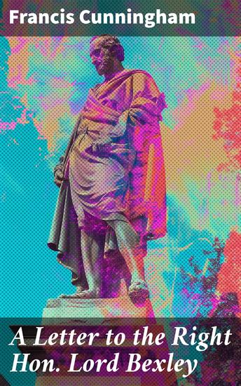 A Letter to the Right Hon Lord Bexley - Statement to the committee of the British and Foreign Bible Society - cover