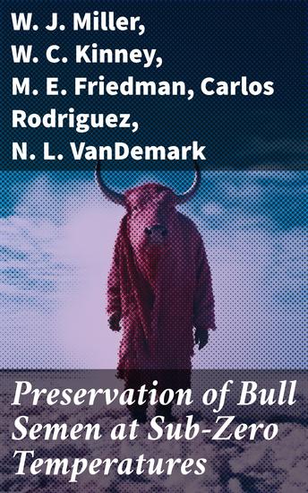 Preservation of Bull Semen at Sub-Zero Temperatures - Innovative Techniques for Livestock Fertility and Genetic Preservation - cover