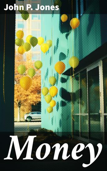 Money - Speech of Hon John P Jones of Nevada on the Free Coinage of Silver; Senate 1890 - cover