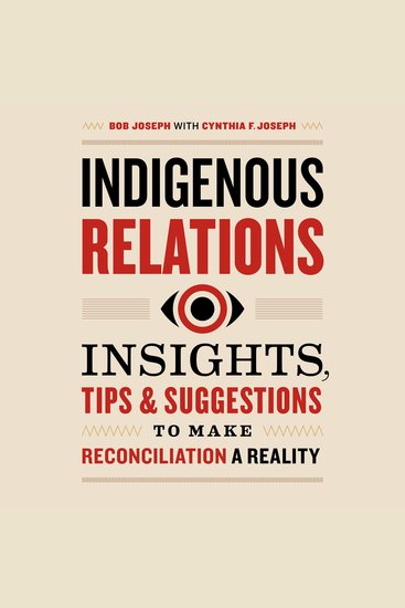 Indigenous Relations - Insights Tips & Suggestions to Make Reconciliation a Reality - cover