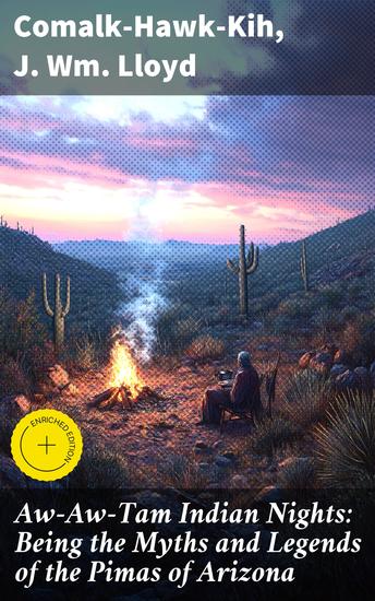 Aw-Aw-Tam Indian Nights: Being the Myths and Legends of the Pimas of Arizona - Legends and Myths of the Pima: A Vibrant Tapestry of Indigenous Stories - cover