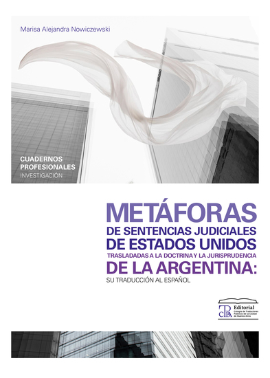 Metáforas de sentencias judiciales de Estados Unidos trasladadas a la doctrina y la jurisprudencia de la Argentina - Su traducción al español - cover