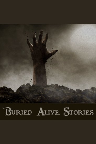 Buried Alive Stories - Stories about many peoples worst fear imaginable - cover