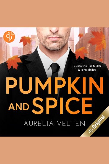 Pumpkin and Spice - Fake-Verlobung mit dem CEO - Boss Love in Chicago-Reihe Band 2 (Ungekürzt) - cover