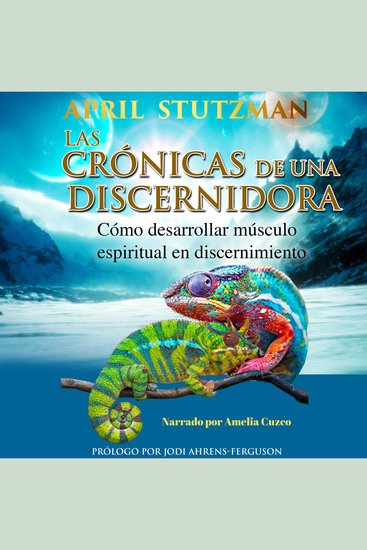 Las crónicas de una discernidora (Spanish Edition) - Cómo hacer crecer el músculo espiritual en el discernimiento - cover