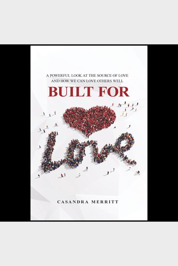 Built For Love - A Powerful Look at the Source of Love and How We Can Love Others Well - cover
