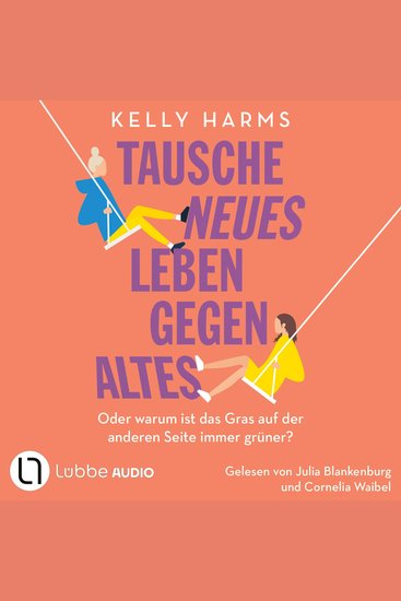 Tausche neues Leben gegen altes - Oder warum ist das Gras auf der anderen Seite immer grüner? (Ungekürzt) - cover