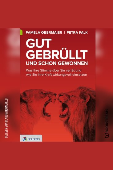 Gut gebrüllt und schon gewonnen - Was Ihre Stimme über Sie verrät und wie Sie ihre Kraft wirkungsvoll einsetzen (Ungekürzt) - cover