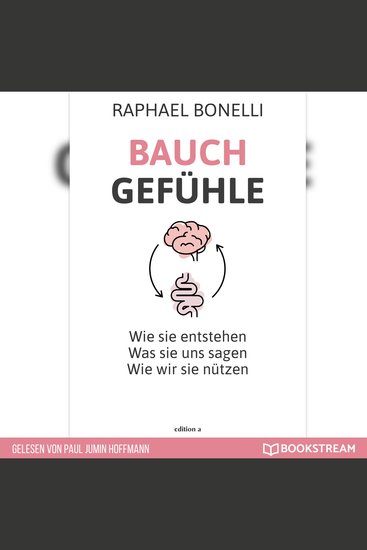 Bauchgefühle - Wie sie entstehen Was sie uns sagen Wie wir sie nützen (Ungekürzt) - cover