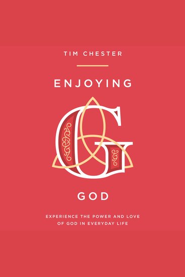 Enjoying God - Experience the power and love of God in everyday life - cover