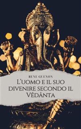L'uomo e il suo divenire secondo il Vêdânta - cover