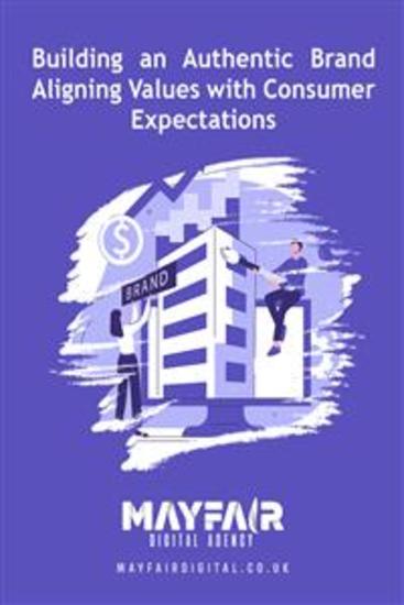 Building an Authentic Brand Aligning Values with Consumer Expectations - Building an Authentic Brand Aligning Values with Consumer Expectations - cover