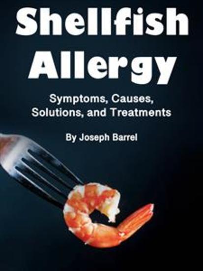 Shellfish Allergy - Symptoms Causes Solutions and Treatments - cover