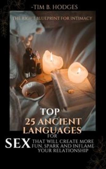 Top 25 Ancient Languages for Sex That Will Create More Fun Spark and Inflame Your Relationship - The Right Blueprint for Intimacy - cover