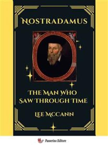 Nostradamus The Man Who Saw Through Time - cover