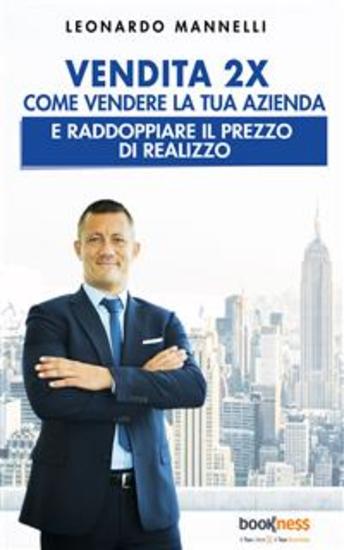Vendita 2X - Come vendere la tua azienda e raddoppiare il prezzo di realizzo - cover
