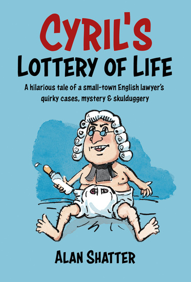 Cyril's Lottery of Life - A hilarious tale of a small-town English lawyer's quirky cases mystery & skullduggery - cover