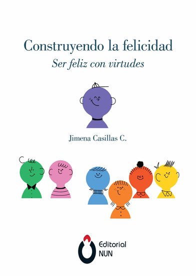 Construyendo la felicidad - Ser feliz con virtudes - cover