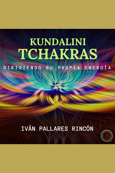 Kundalini tchakras - dirigiendo su propia energía - cover