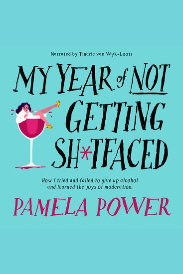 My Year of Not Getting Sh*tfaced - How I tried and failed to give up alcohol and learned the joys of moderation - cover