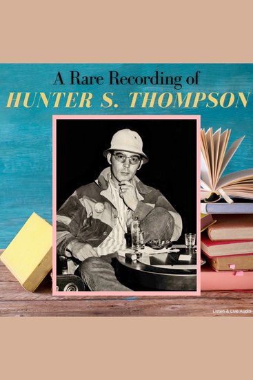 A Rare Recording of Hunter S Thompson - cover