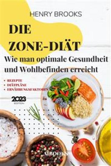 Die Zone-Diät - Wie man optimale Gesundheit und Wohlbefinden erreicht - cover