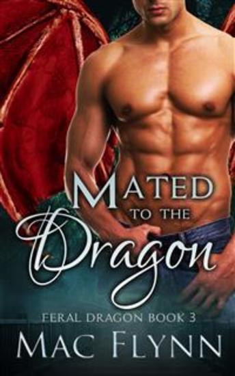 Mated to the Dragon: A Dragon Shifter Romance (Feral Dragon Book 3) - cover