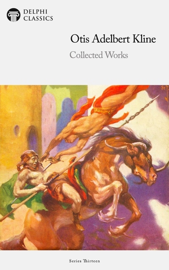 Delphi Collected Works of Otis Adelbert Kline Illustrated - cover