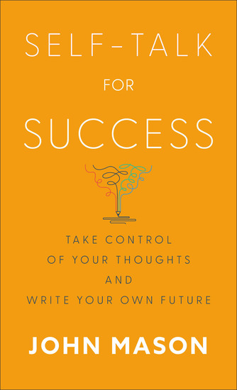 Self-Talk for Success - Take Control of Your Thoughts and Write Your Own Future - cover